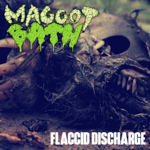 Maggot Bath : Flaccid Discharge